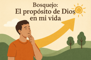 Bosquejo: El propósito de Dios en mi vida